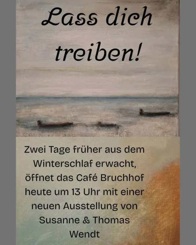 Ab heute 13 Uhr könnt ihr die neue Ausstellung 
Lass dich treiben! von Susanne & Thomas Wendt bei uns im Café ansehen.

Zu dem Künstlerpaar Wendt:
Was treibt uns an? Wo treibt es uns hin? Was erfahren wir auf dem Weg? Das Ziel ist offen. 
Susanne und Thomas Wendt sind ein Hobbykünstlerpaar aus Stadthagen. 
Gekommen zur Kunst sind sie über den experimentellen Versuch durch die Malerei  Entspannung und ein Stück vom Glück zu finden. 
Zeit in der Natur, Spaziergänge und Gemütslage bestimmen das Bild, ausgeführt in abstrakter, teils gegenstandlicher Acryltechnik.
Werkzeuge wie Pinsel,  Spachtel oder die bloße Hand prägen die Strukturen.